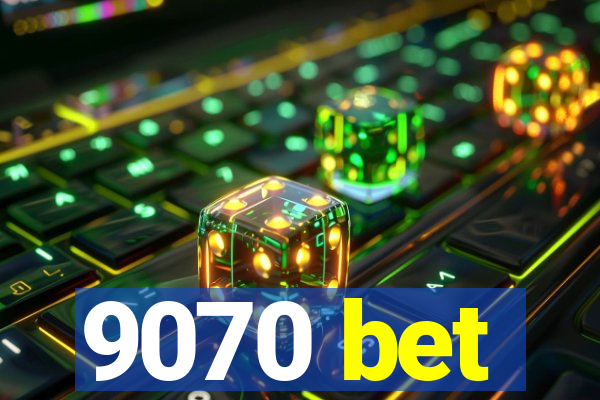 9070 bet